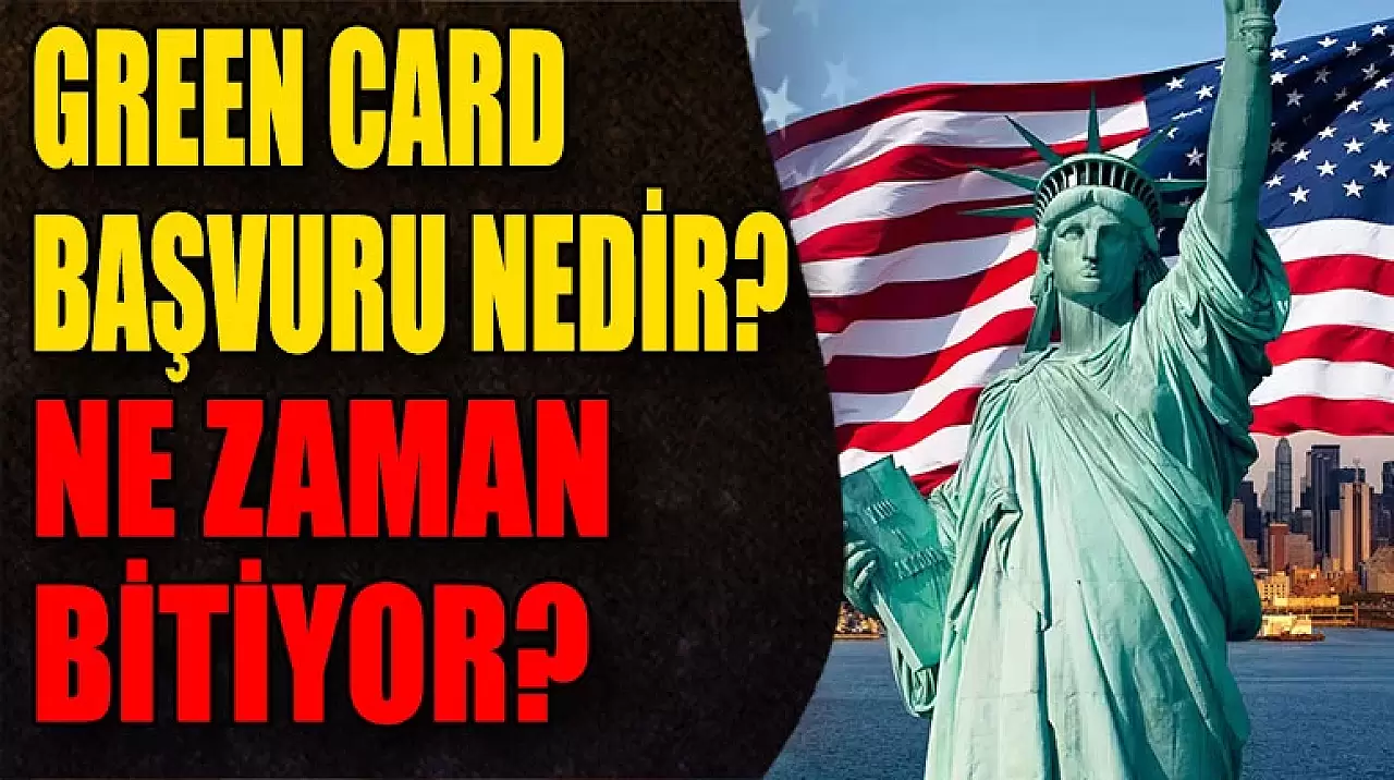 Green Card Başvuruları Nedir? Ne Zaman Bitiyor?