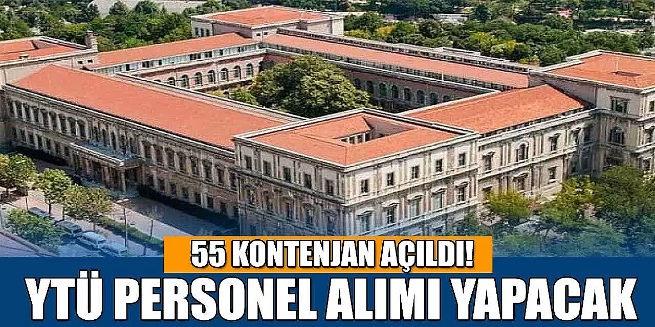 Yıldız Teknik Üniversitesi Sözleşmeli Personel Alımı İlanı! 55 Kontenjan