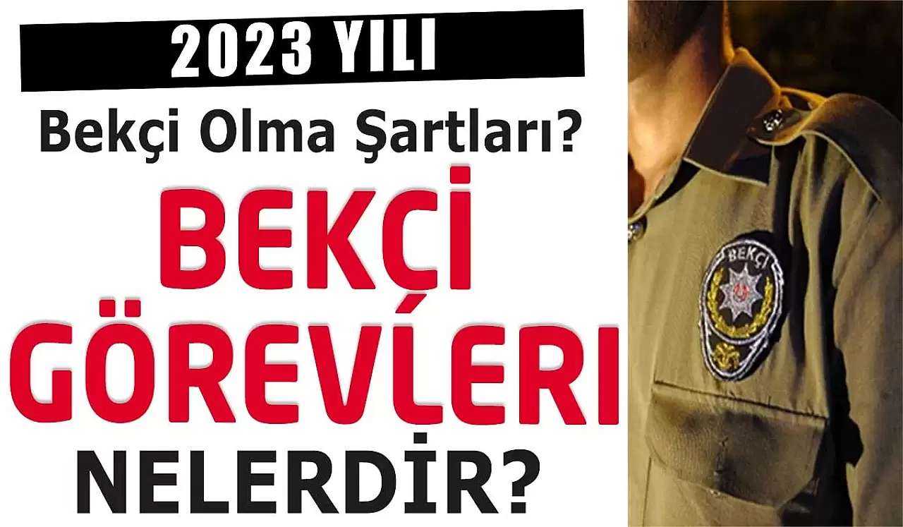 2024 Yılı Bekçi Olma Şartları Nelerdir? Bekçilerin Görevleri Nelerdir?