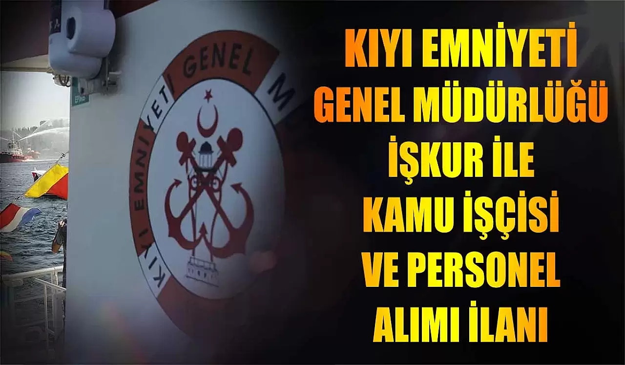 Kıyı Emniyeti Genel Müdürlüğü Kamu İşçi ve Personel Alımı