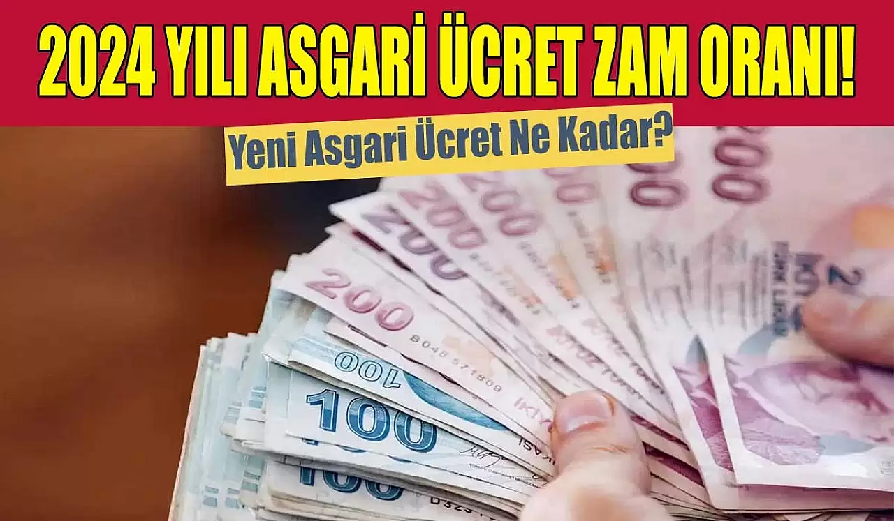 2024 Yılı Asgari Ücret Zam Oranı! Yeni Asgari Ücret Ne Kadar?