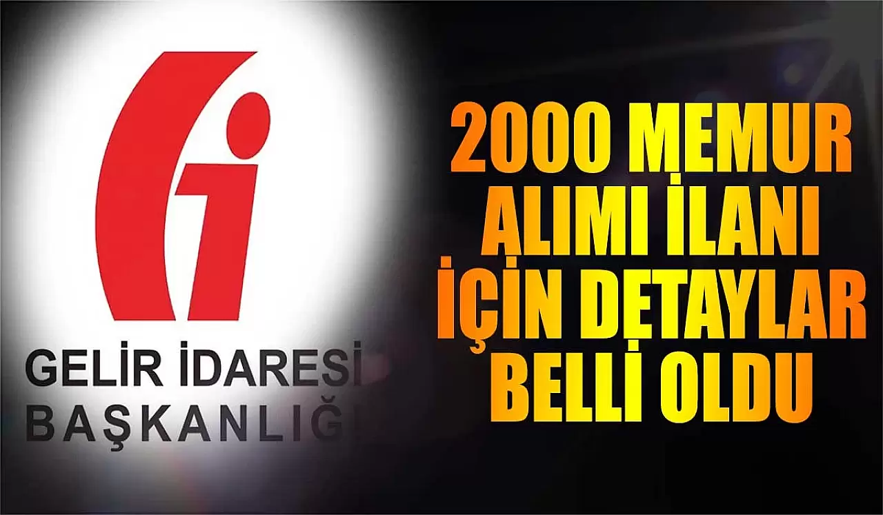 GİB 2000 Memur Alımı! Detaylar Belli Oldu