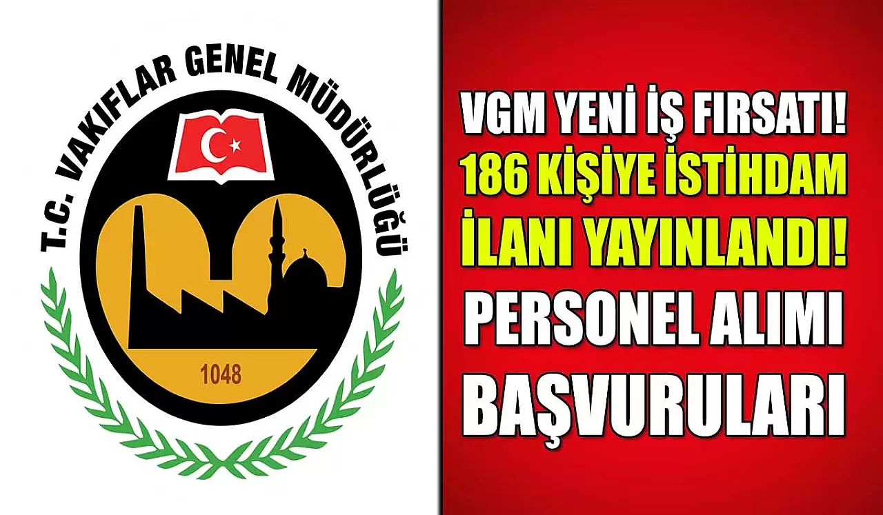 Vakıflar Genel Müdürlüğü Sözleşmeli Personel Alımı! 186 Kişiye İstihdam Fırsat!