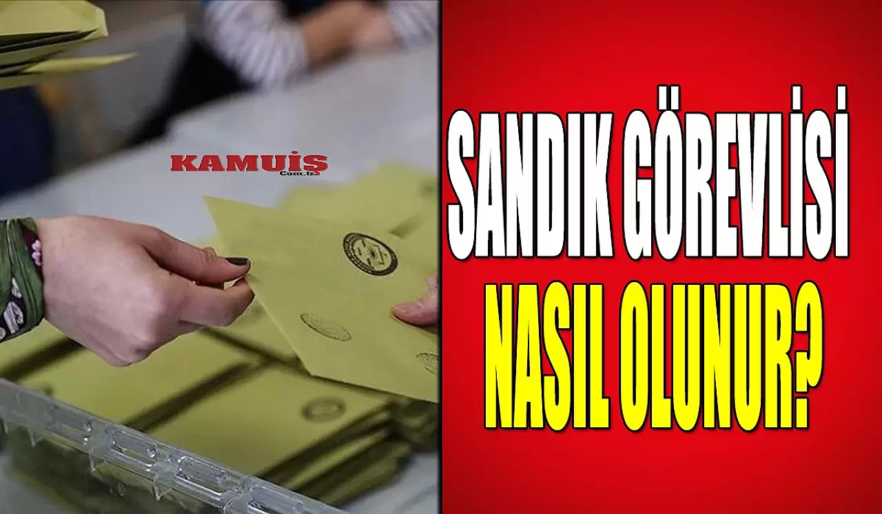 Sandık Görevlisi Nasıl Olunur?