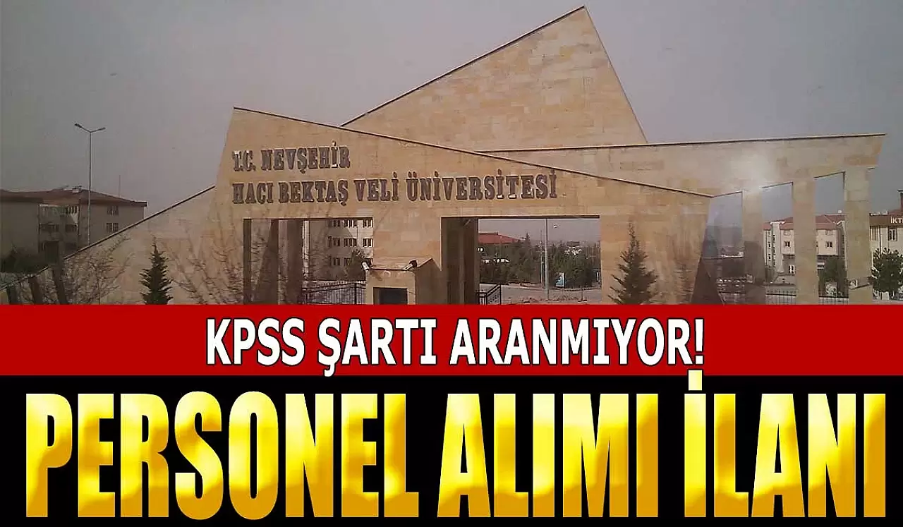 Nevşehir Hacı Bektaş Veli Üniversitesi KPSS Şartsız Personel Alıyor