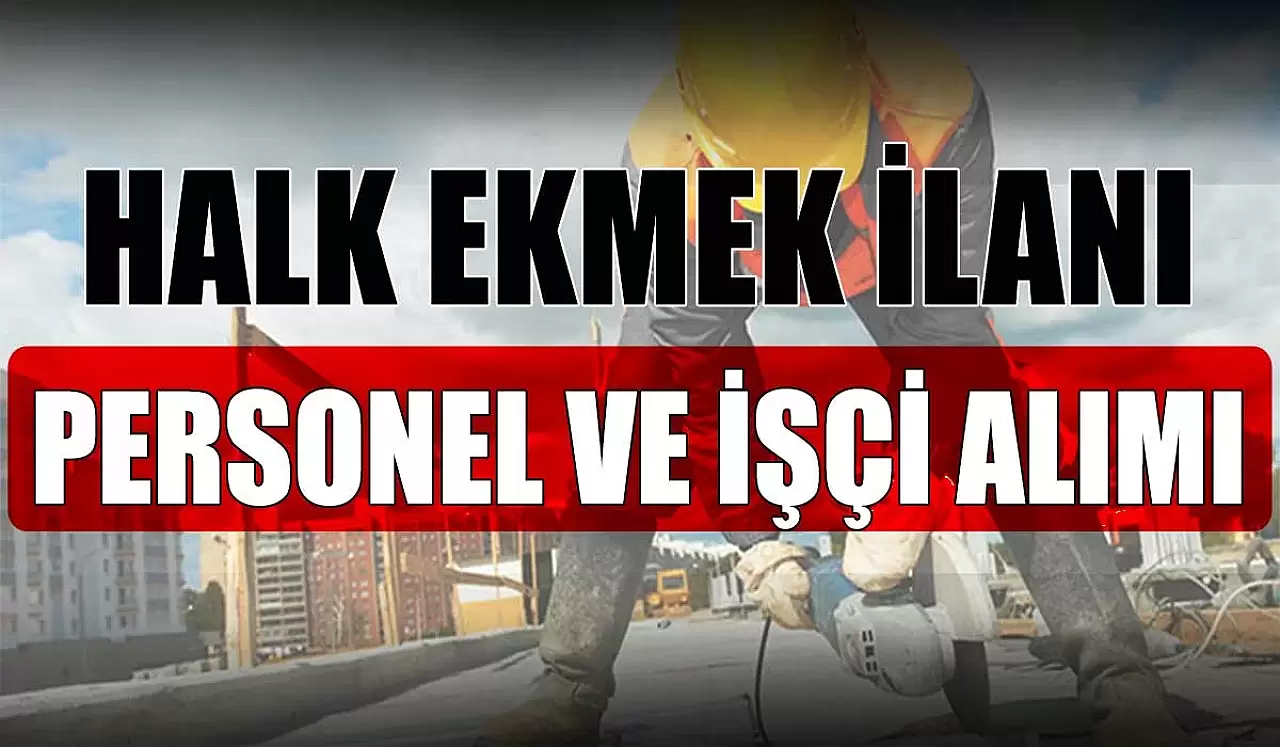 Halk Ekmek İŞKUR Üzerinden İşçi Ve Personel Alıyor