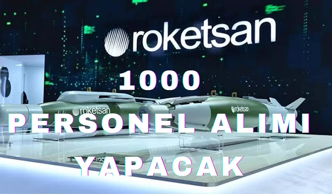 ROKETSAN FARKLI KADROLARDA 1000 KİŞİLİK PERSONEL ALIMI YAPACAK!