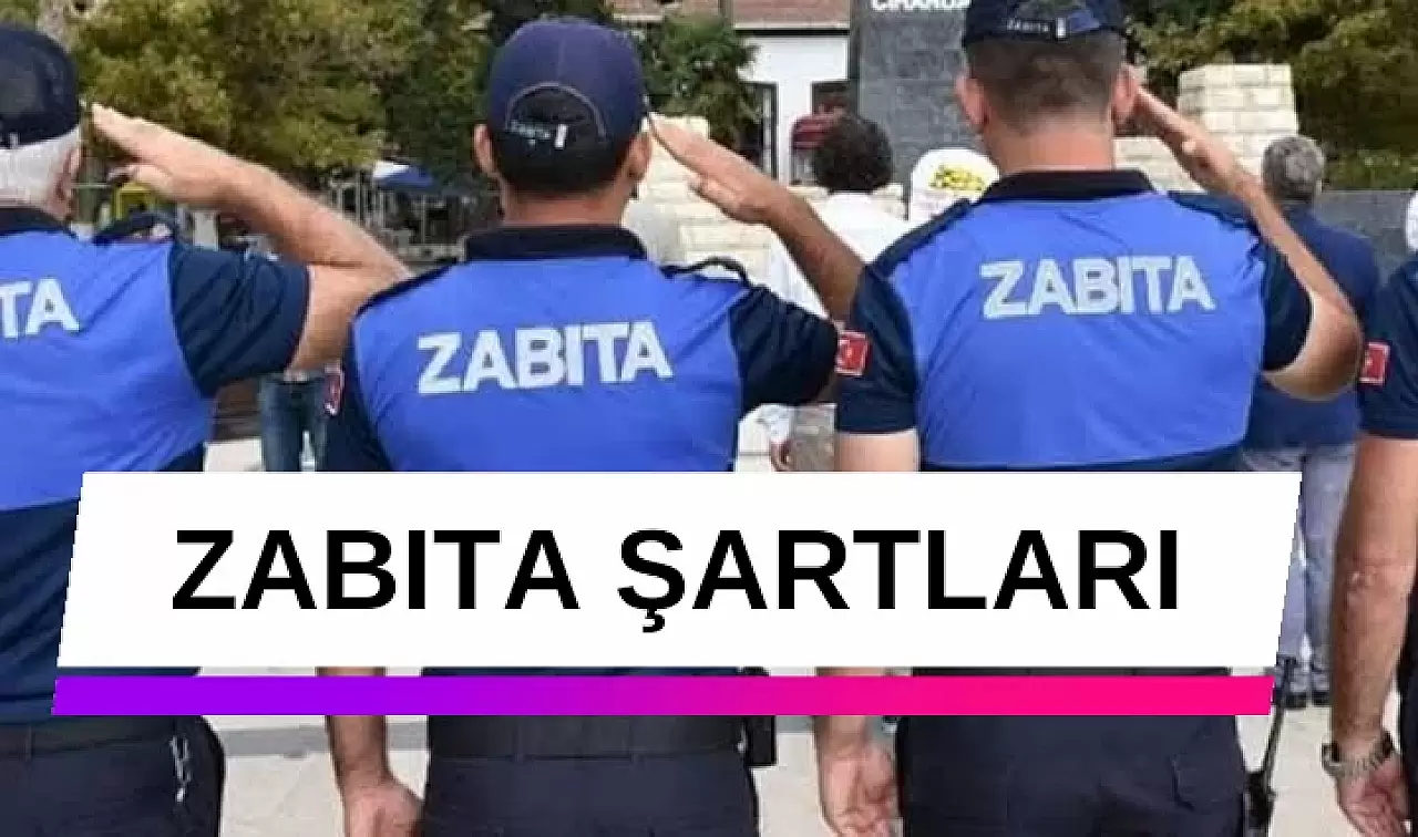 Zabıta Memuru Alımı Başvuru Şartları Neler?