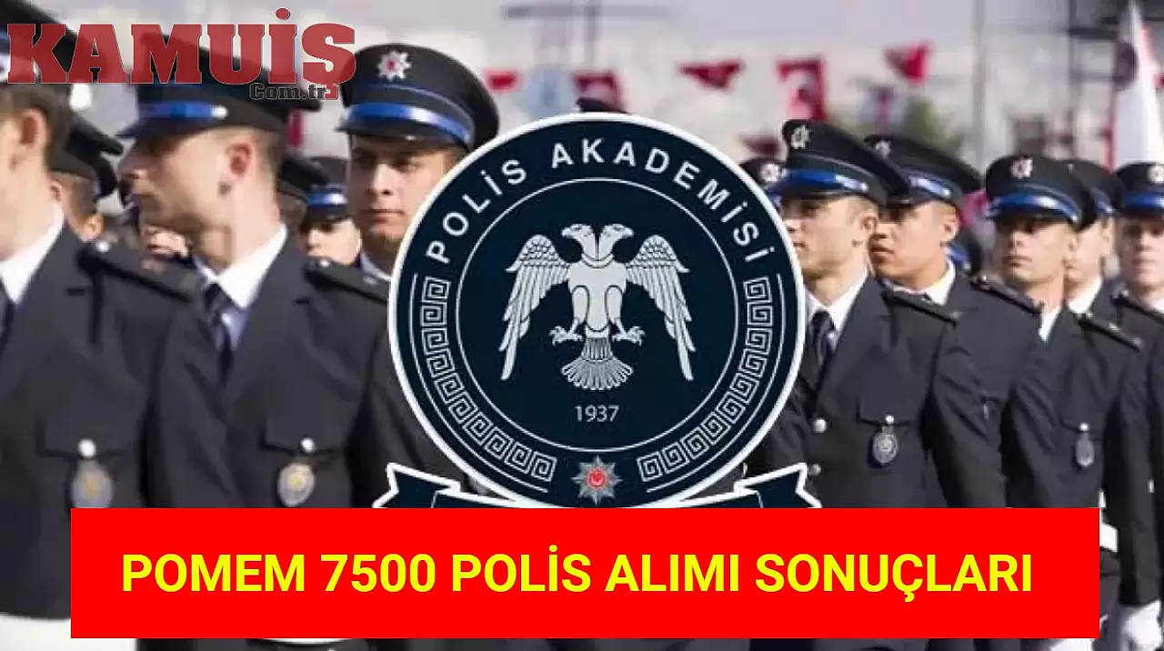 31. Dönem POMEM 7500 Kişilik Polis Alımı için Sınav Sonuçları Belli Oldu!