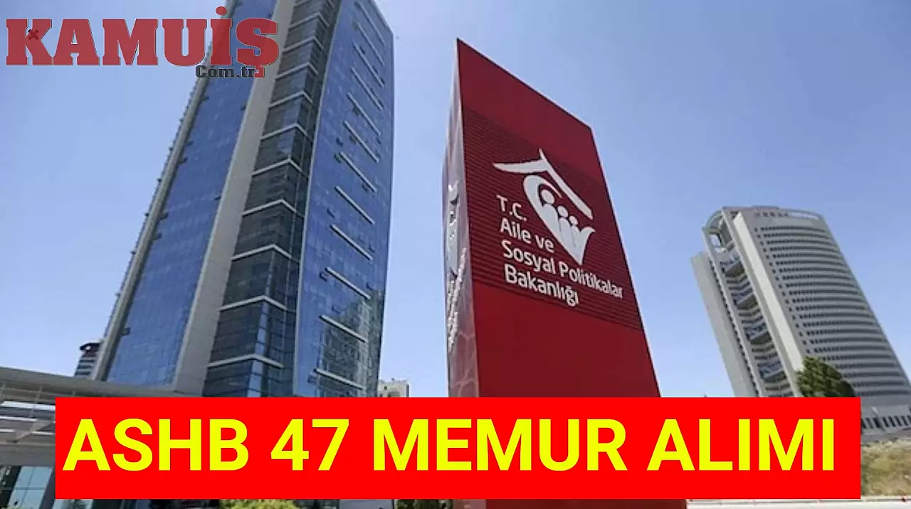 Aile Bakanlığı, Kadrosuna 47 Yeni Memur Kazandırmaya Hazırlanıyor