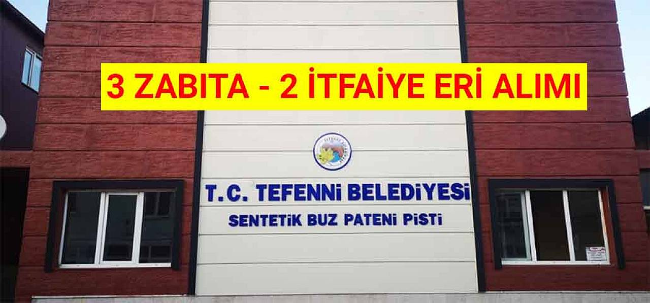 Burdur İli Tefenni Belediye 3 Zabıta ve 2 İtfaiye Eri Alımı