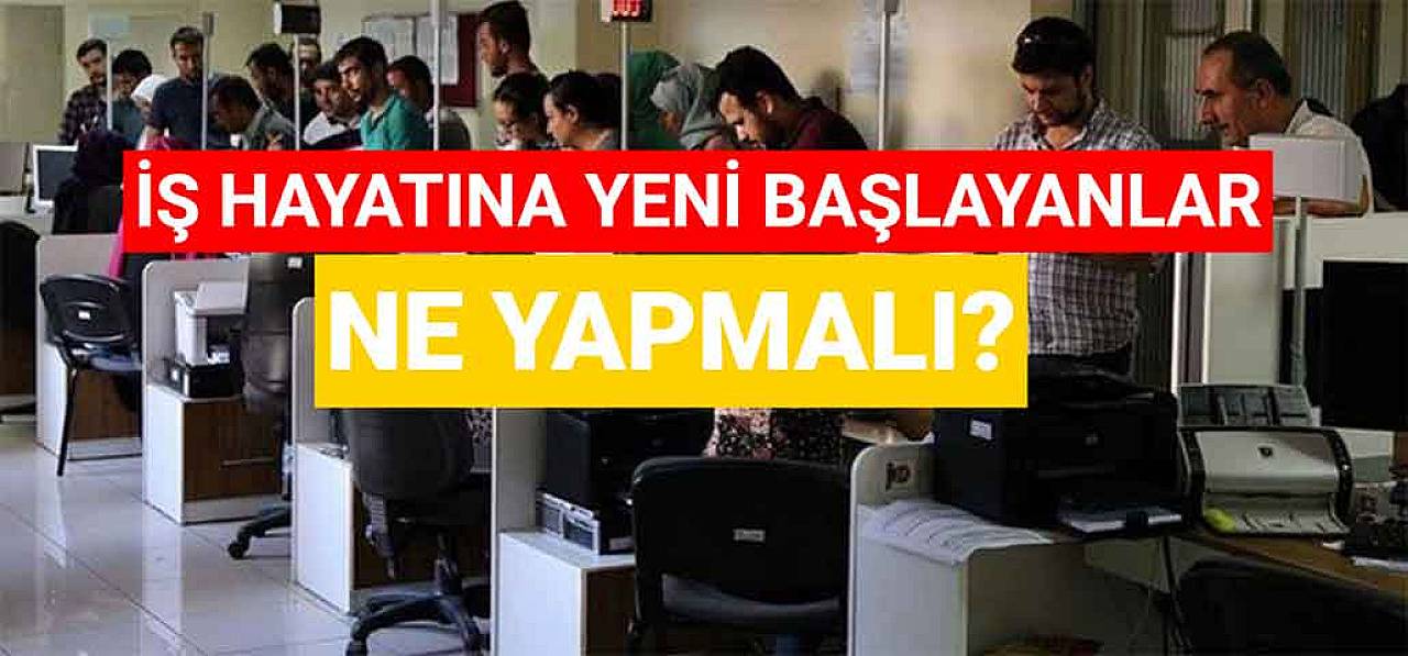 İş Hayatına Yeni Başlayanlar Ne Yapmalı?