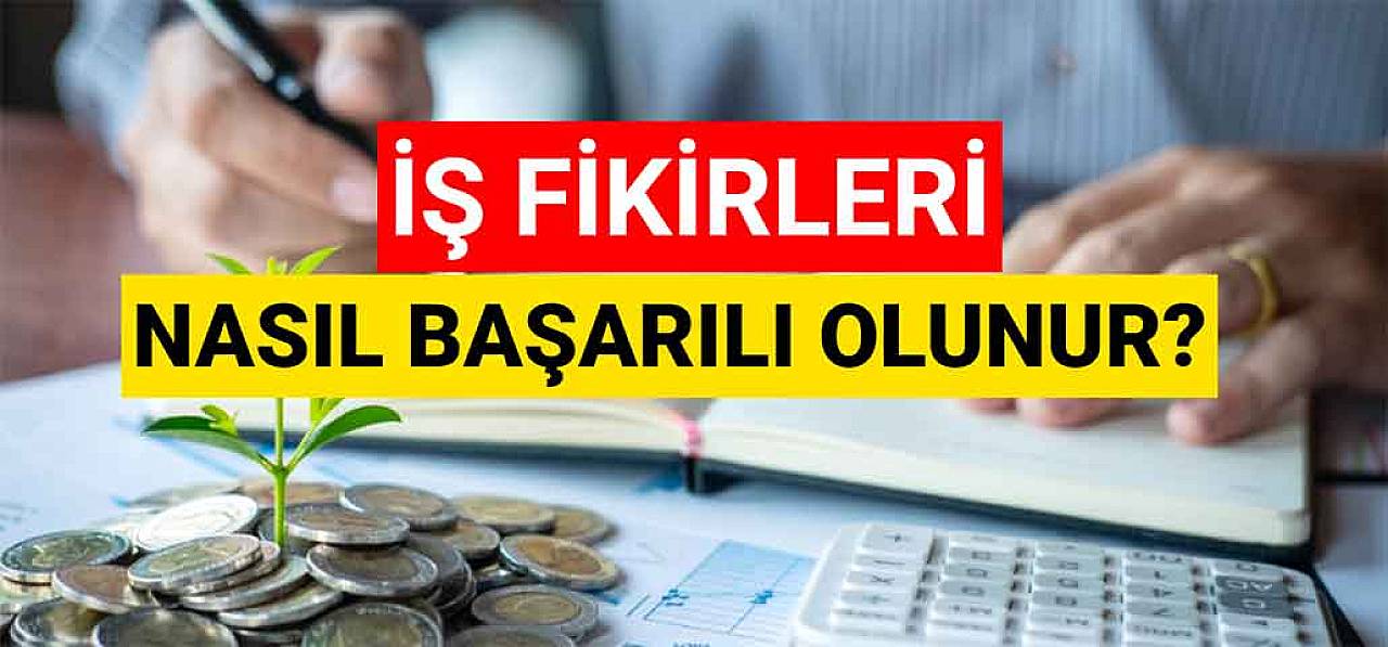 İş Fikirleri Ve Nasıl Başarılı Bir İş Kurulacağız?