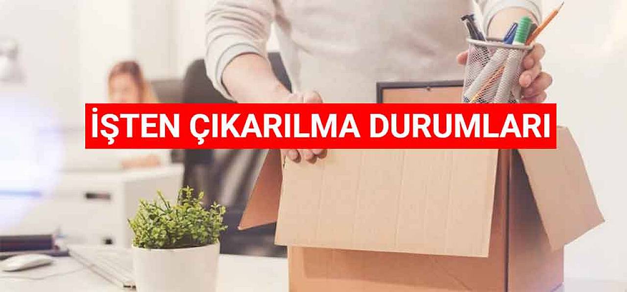 İşten Çıkarılma Durumları Ve Haklarınız