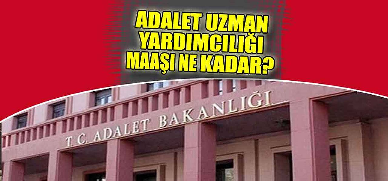 Adalet Uzman Yardımcılığı Maaşı Ne Kadar?