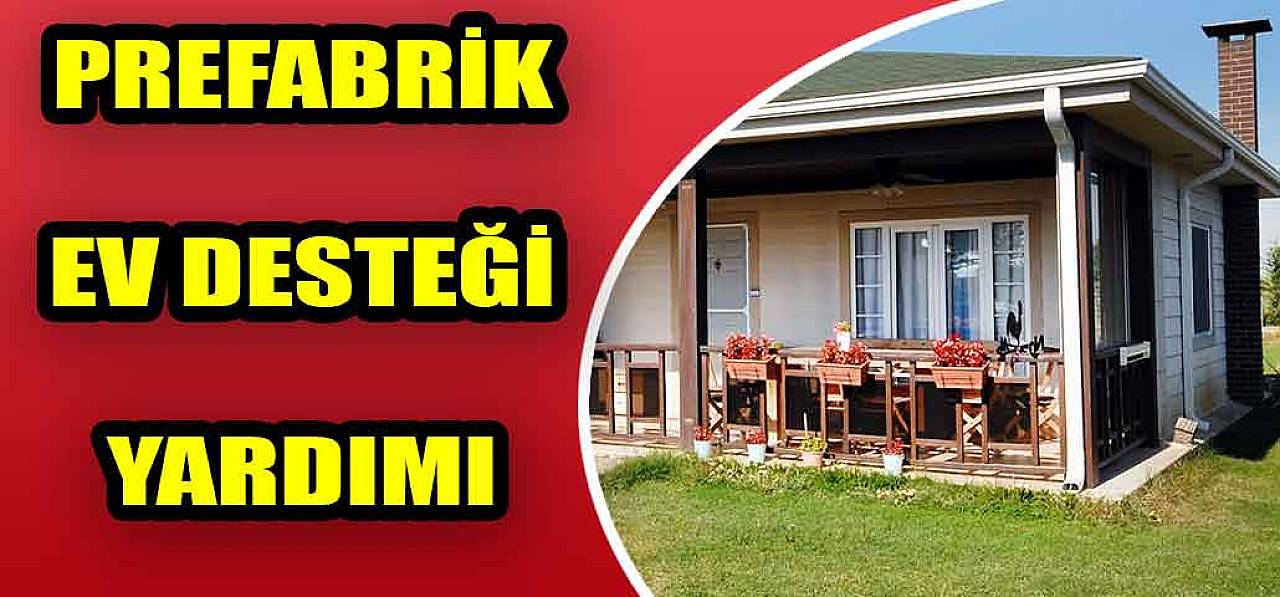 Bakanlık Duyurdu! 150 bin TL’ye Kadar Prefabrik Ev İçin Destek 