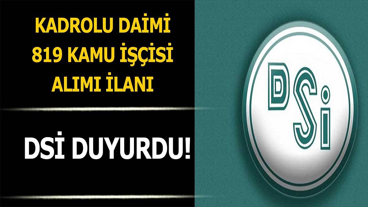 DSİ daimi kadrolu 819 kamu işçisi alımı yapıyor!