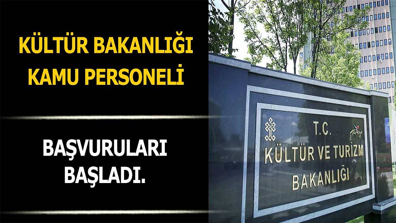 Kültür Bakanlığı Kamu Personel Alımı Başvuru Süreci Başladı