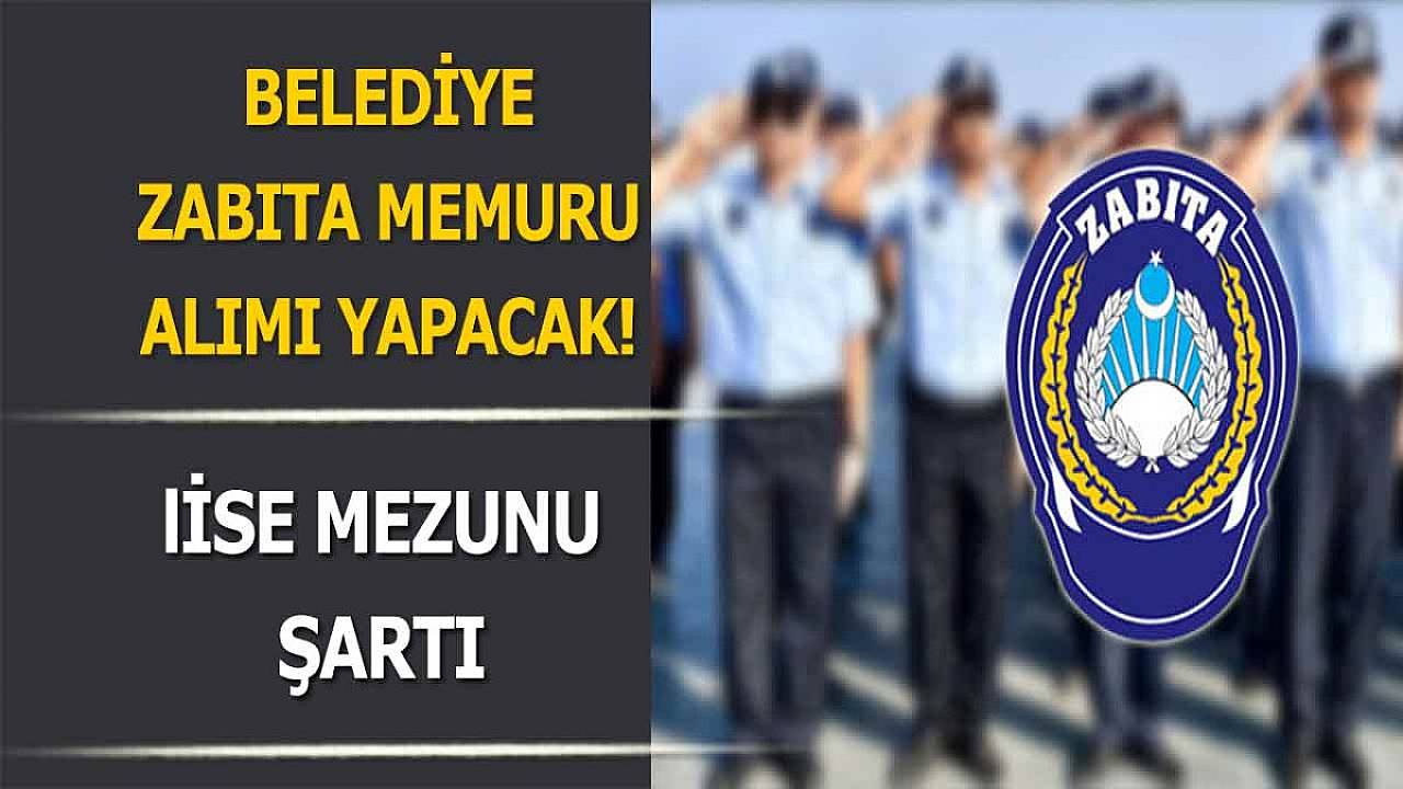 Belediye Zabıta Memuru Alımı Yapıyor