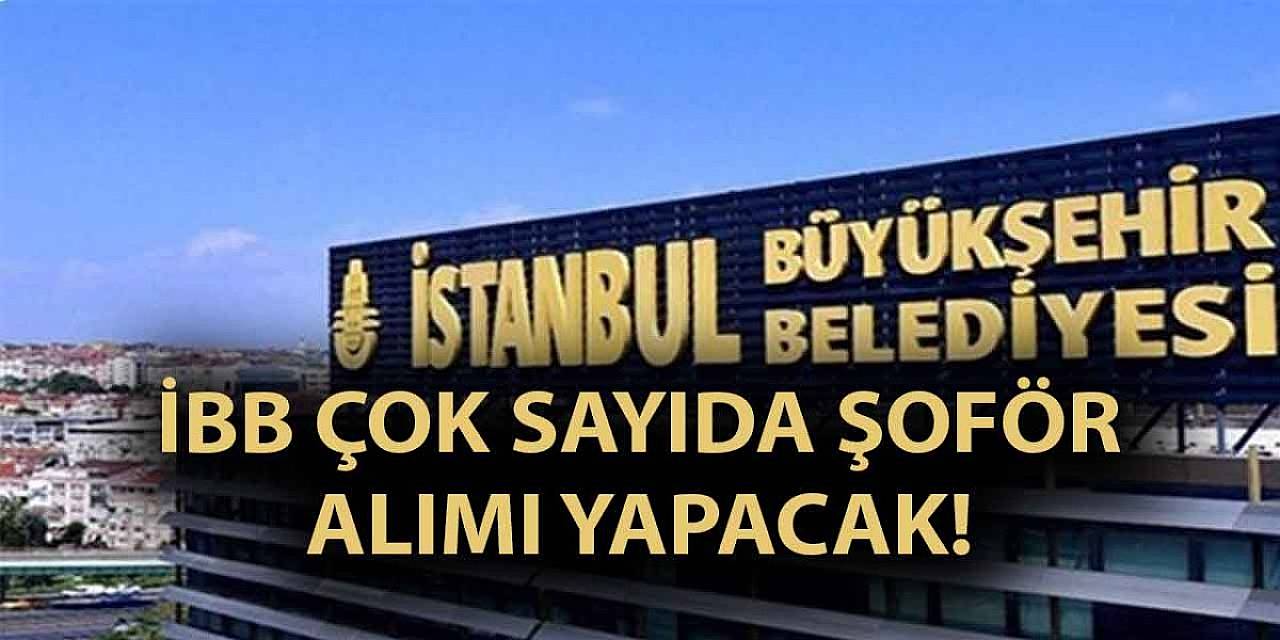 İBB Çok Sayıda Şoför Alımı Yapıyor! Başvurular Başladı