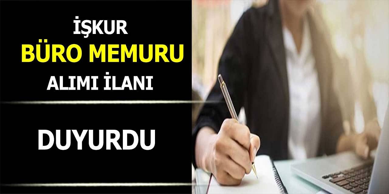 İŞKUR Büro Memuru Alım İlanı Duyurdu