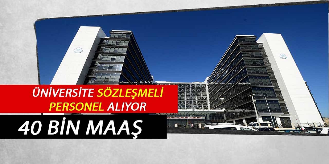 Üniversite brüt 40 bin maaşla personel alacak