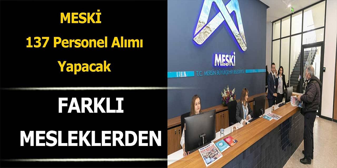 MESKİ Farklı Mesleklerden 137 Personel Alımı Yapacak