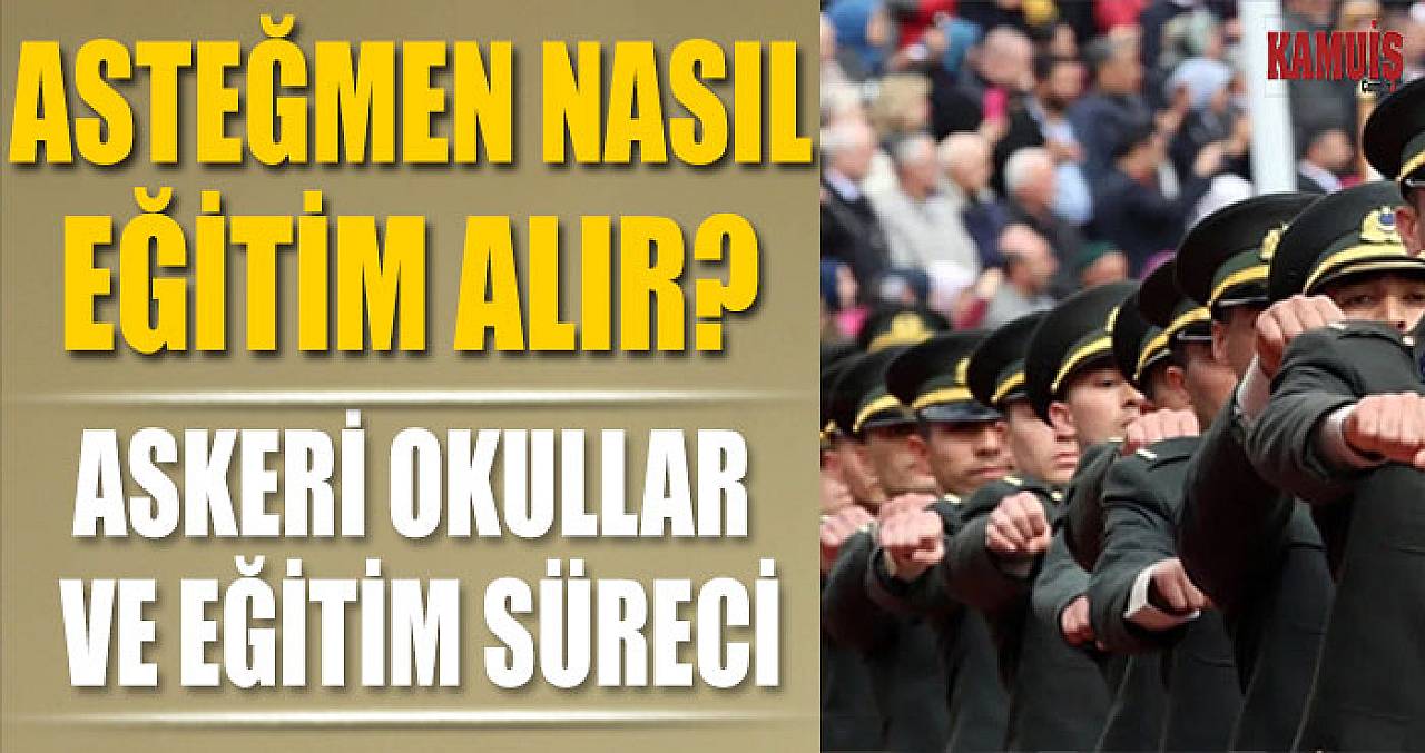 Asteğmen Nasıl Eğitim Alır? Askeri Okullar ve Eğitim Süreci