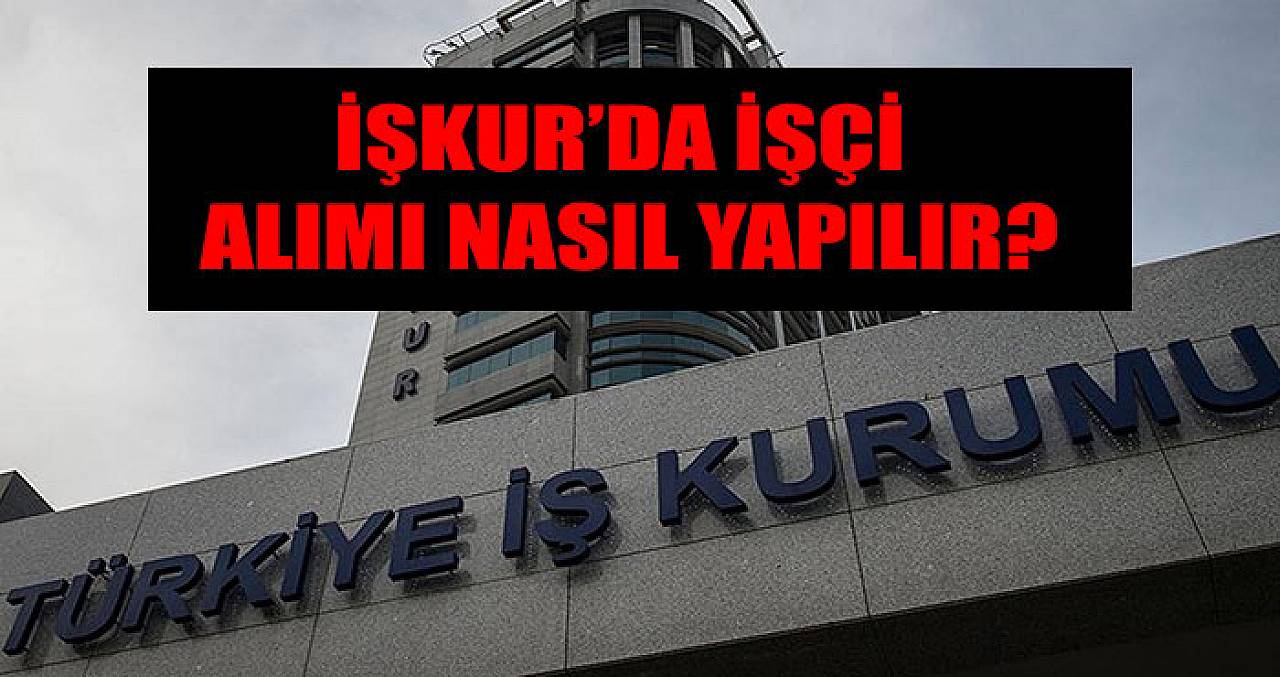 İŞKUR’da İşçi Alımı Nasıl Yapılır?