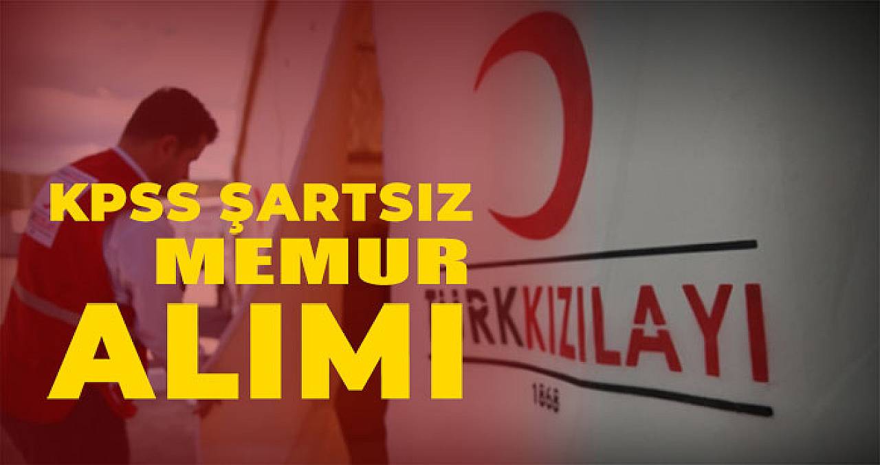 Kızılay’dan KPSS Şartsız Memur Alımı İlanları Yayımladı!