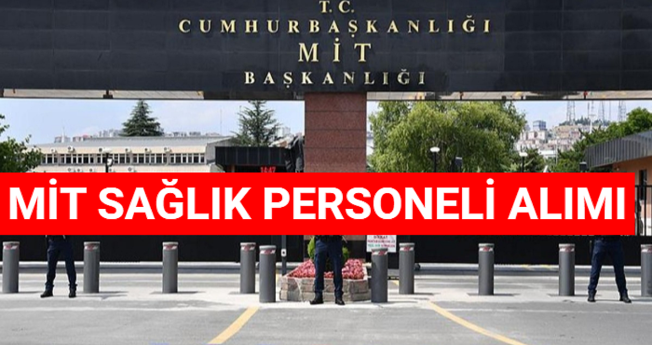 Milli İstihbarat Teşkilatı’ndan Sağlık Personeli Alımı