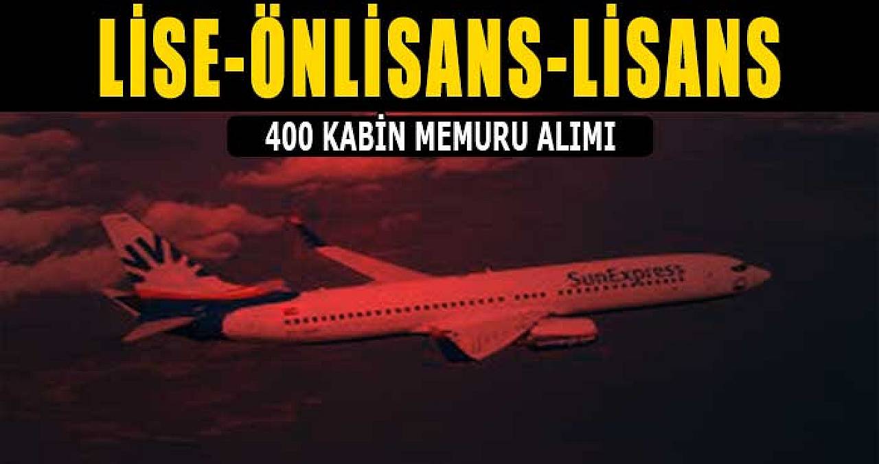 SunExpress, 400 Kabin Memuru İş İlanı Lise, Önlisans ve Lisans Mezunları Başvurabilir!