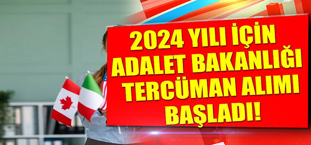 2024 Yılı İçin Adalet Bakanlığı Tercüman Alımı Başladı!