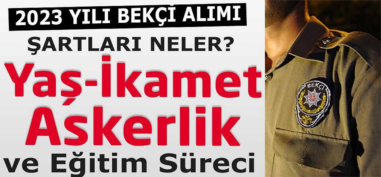 2023 Yılı Bekçi Alımı Şartları Neler? Bekçilik Eğitim Süreci