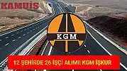 KGM, 12 Şehirde Beden İşçisi Alımı Yapacak!