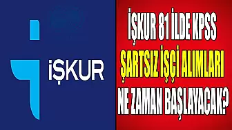 İŞKUR 81 ilde KPSS Şartsız İşçi Alımları Ne Zaman Başlayacak?