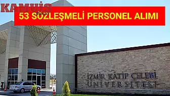 İzmir Katip Çelebi Üniversitesi 53 Sözleşmeli Personel Alımı Yapacak