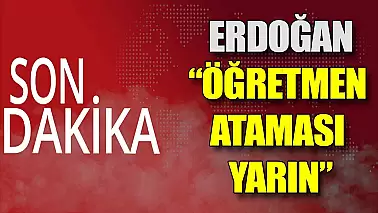 Cumhurbaşkanı Erdoğan'dan Öğretmen Atamasına İlişkin Açıklama