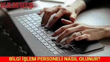 Bilgi İşlem Personeli Olma Süreci Nasıl İşler?