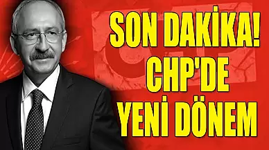 Son Dakika! Cumhuriyet Halk Partisinde Yeni Dönem