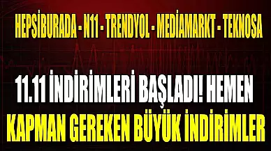 11.11 İndirimleri Başladı! Hemen Kapman Gereken Büyük İndirimler