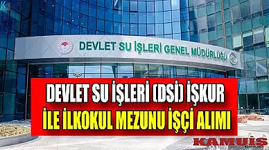 Devlet Su İşleri (DSİ) İŞKUR İle İlkokul Mezunu İşçi Alımı