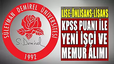 SDÜ, KPSS Lise-Önlisans-Lisans İşçi ve Memur Alacak!