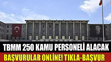 TBMM 250 Kamu Personeli Alımı! Başvurular Online