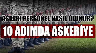 Askeri Personel Nasıl Olunur? 10 Adımda Askeri Personel Olmak