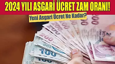 2024 Yılı Asgari Ücret Zam Oranı! Yeni Asgari Ücret Ne Kadar?