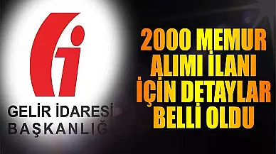 GİB 2000 Memur Alımı! Detaylar Belli Oldu