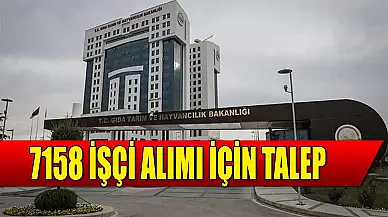 Tarım ve Orman Bakanlığı 2024 Yılı 7158 İşçi Alımı Talepleri