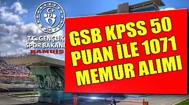 GSB KPSS 50 Puan İle 1071 Memur Alımı! Resmi Gazete