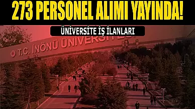 İnönü Üniversitesi 273 Sözleşmeli Personel Alımı Yapıyor